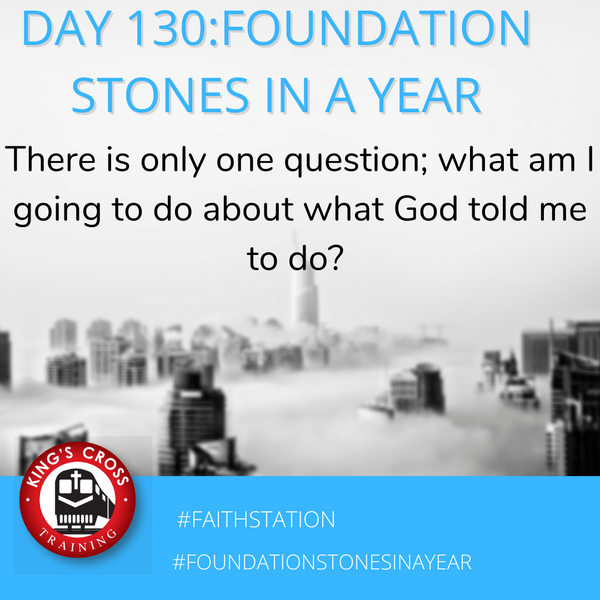 Day 130 - FOUNDATION STONES IN A YEAR