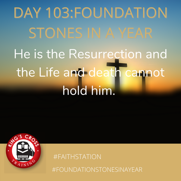 Day 103 - FOUNDATION STONES IN A YEAR