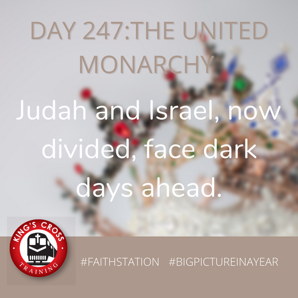 DAY 247 - BIG PICTURE IN A YEAR -  THE UNITED MONARCHY