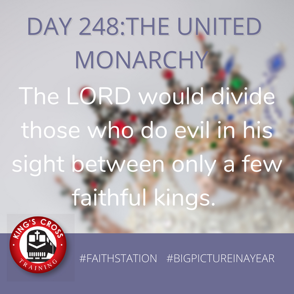 DAY 248 - BIG PICTURE IN A YEAR -  THE UNITED MONARCHY