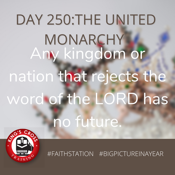 DAY 250 - BIG PICTURE IN A YEAR -  THE UNITED MONARCHY