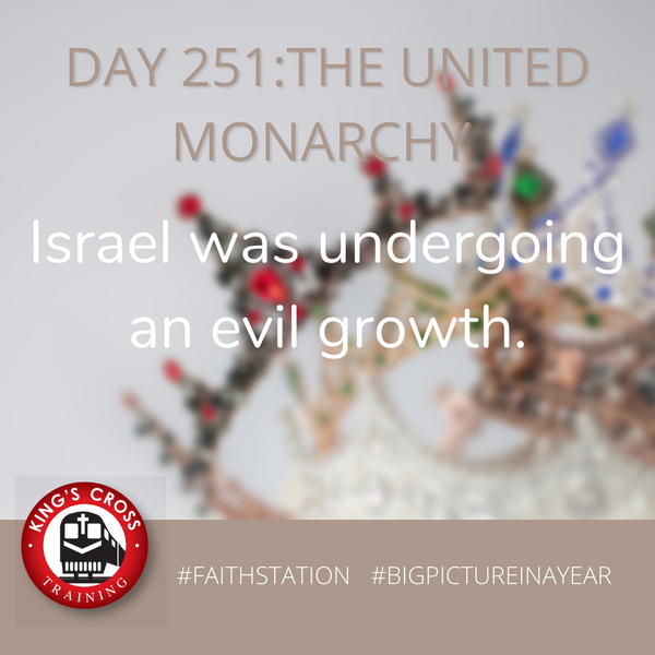 DAY 251 -BIG PICTURE IN A YEAR - THE UNITED MONARCHY