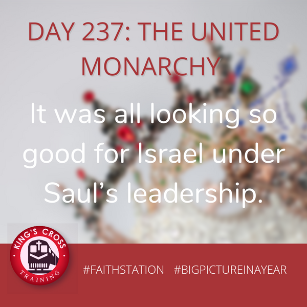 DAY 237 - BIG PICTURE IN A YEAR -THE UNITED MONARCHY