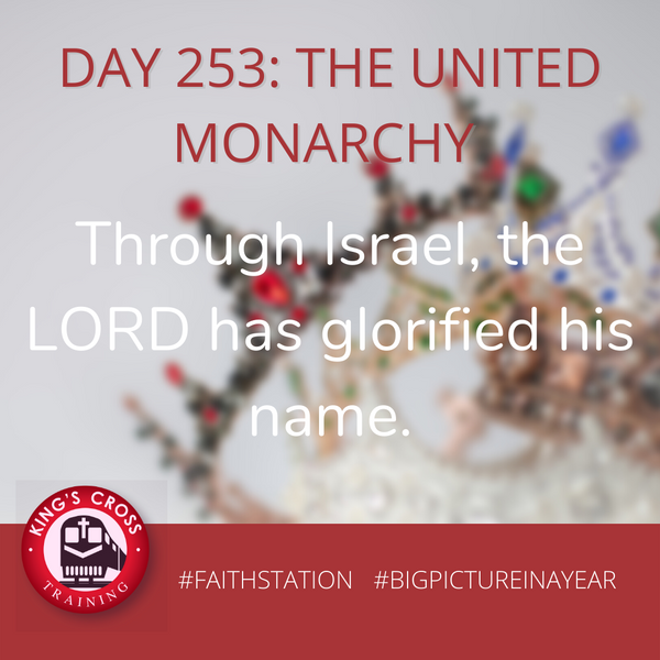 DAY 253 -BIG PICTURE IN A YEAR - THE UNITED MONARCHY