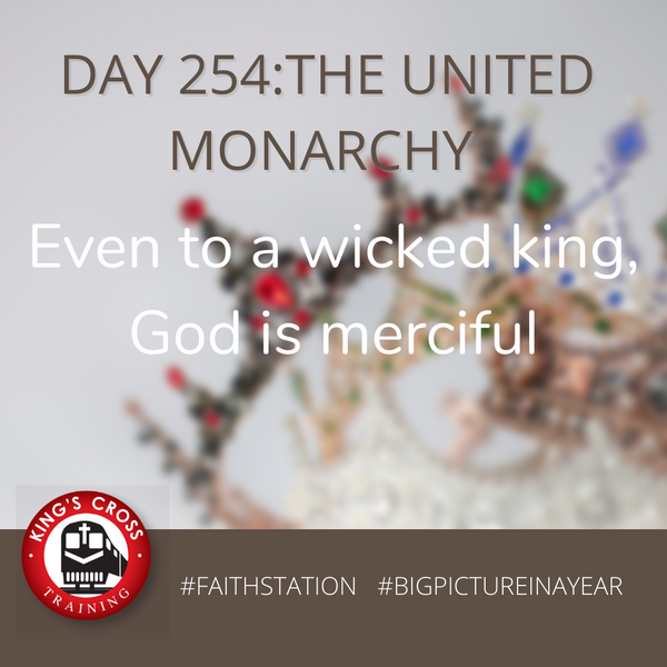 DAY 254 -BIG PICTURE IN A YEAR - THE UNITED MONARCHY