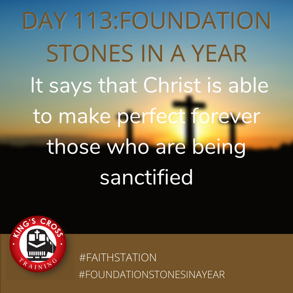 Day 113 - FOUNDATION STONES IN A YEAR