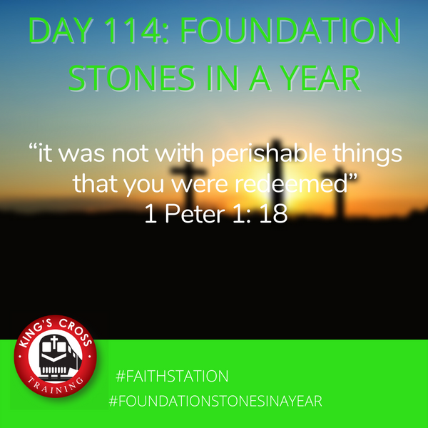 Day 114 - FOUNDATION STONES IN A YEAR