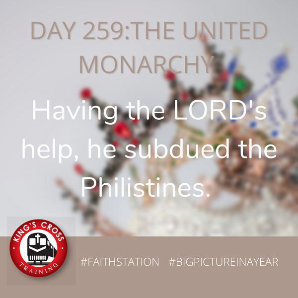 DAY 259 -BIG PICTURE IN A YEAR - THE UNITED MONARCHY