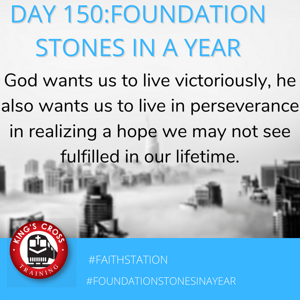 Day 150 - FOUNDATION STONES IN A YEAR