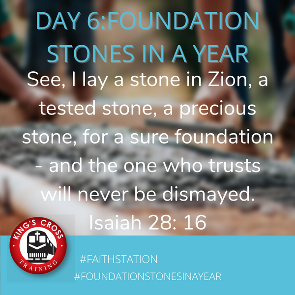 Day 6 - FOUNDATION STONES IN A YEAR