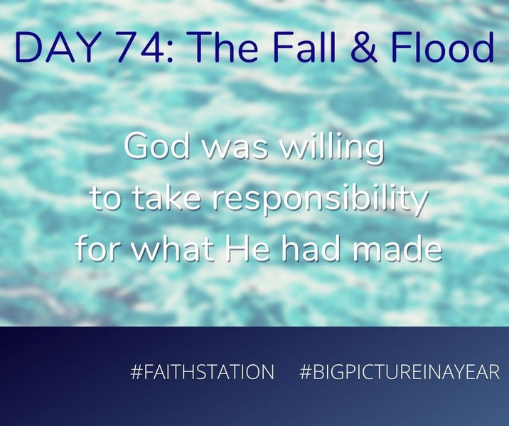 DAY 74 - BIG PICTURE IN A YEAR - THE FALL & THE FLOOD