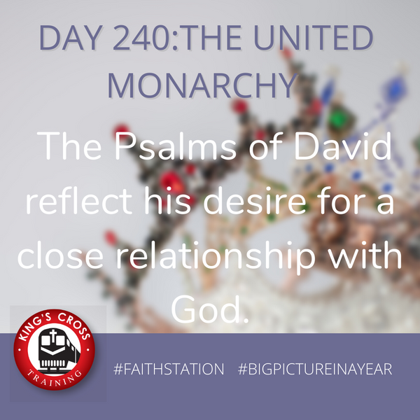 DAY 240 - BIG PICTURE IN A YEAR -THE UNITED MONARCHY