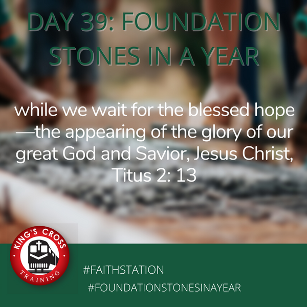 Day 39 - FOUNDATION STONES IN A YEAR