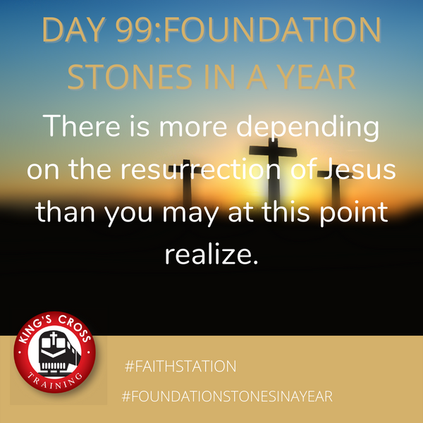 Day 99 - FOUNDATION STONES IN A YEAR