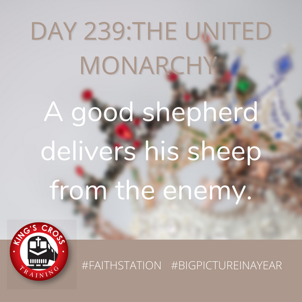 DAY 239 - BIG PICTURE IN A YEAR- THE UNITED MONARCHY