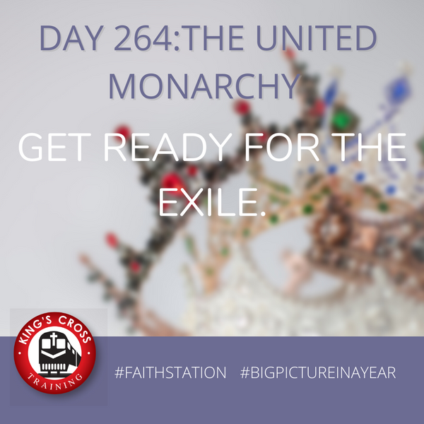 DAY 264 - BIG PICTURE IN A YEAR-THE UNITED MONARCHY