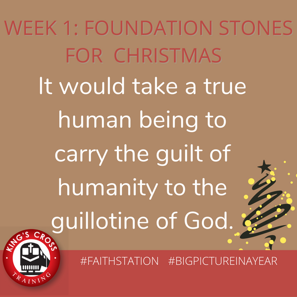 Week 1- FOUNDATION STONES for Christmas