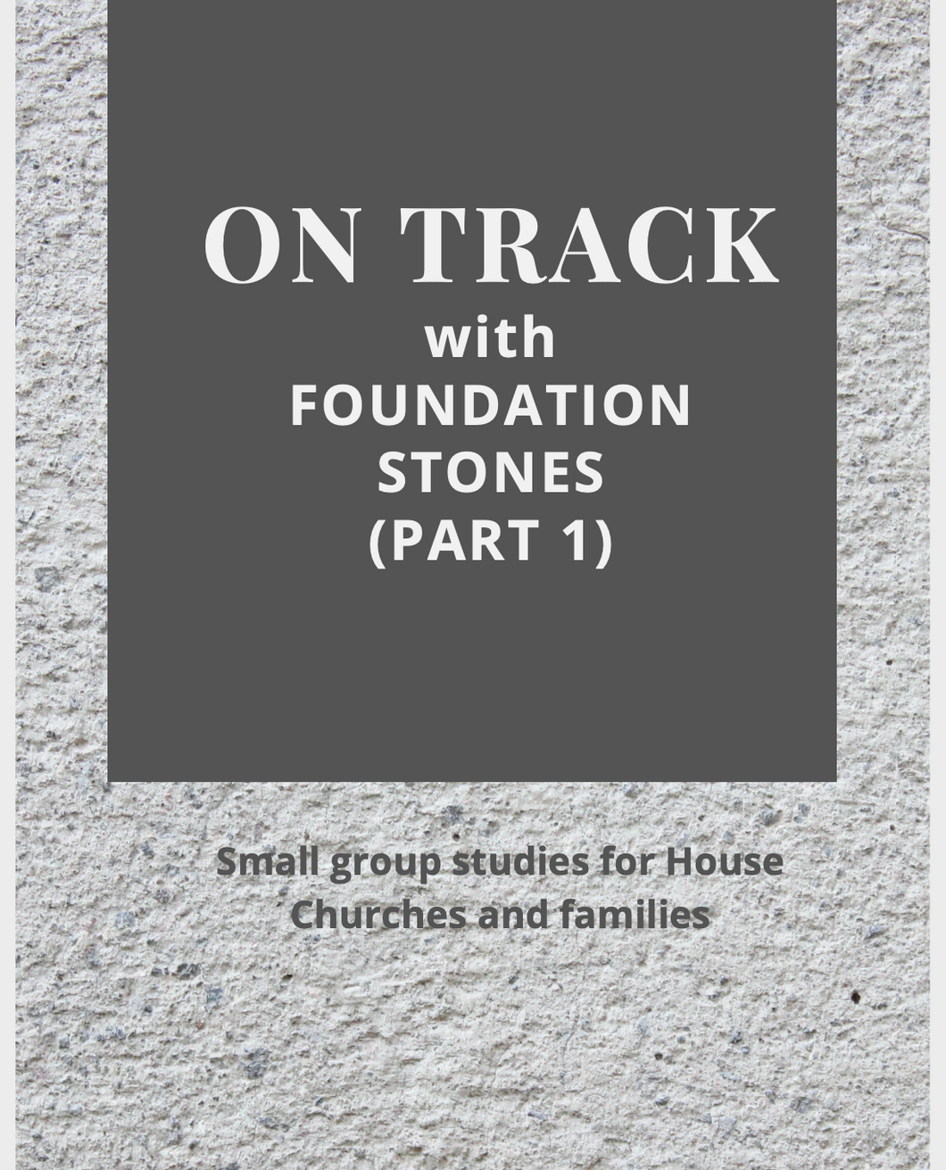 ON TRACK with Foundation Stones (Pt 1)